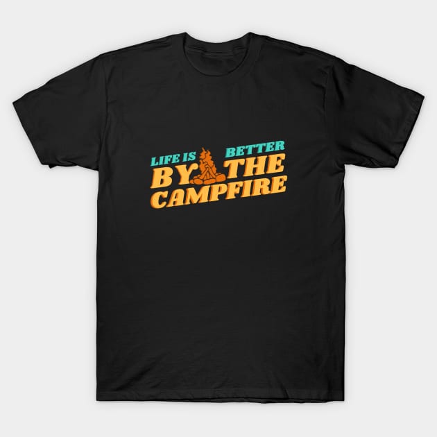 Life is better by the campfire T-Shirt by Emy wise